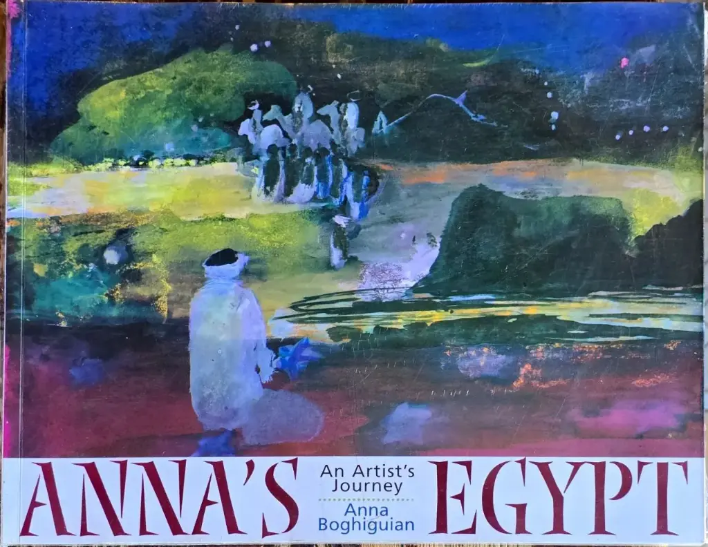 Anna's Egypt- An artist journey by Anna Boghiguian