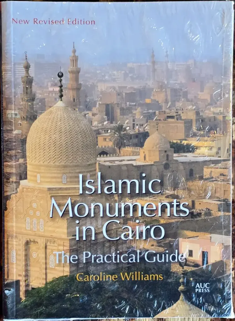 Islamic Monuments in Cairo: the practical guide by Caroline Williams